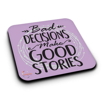 ER263 Bad Decisions Make Good Stories Novelty Present Gift Printed MDF Wooden Coaster