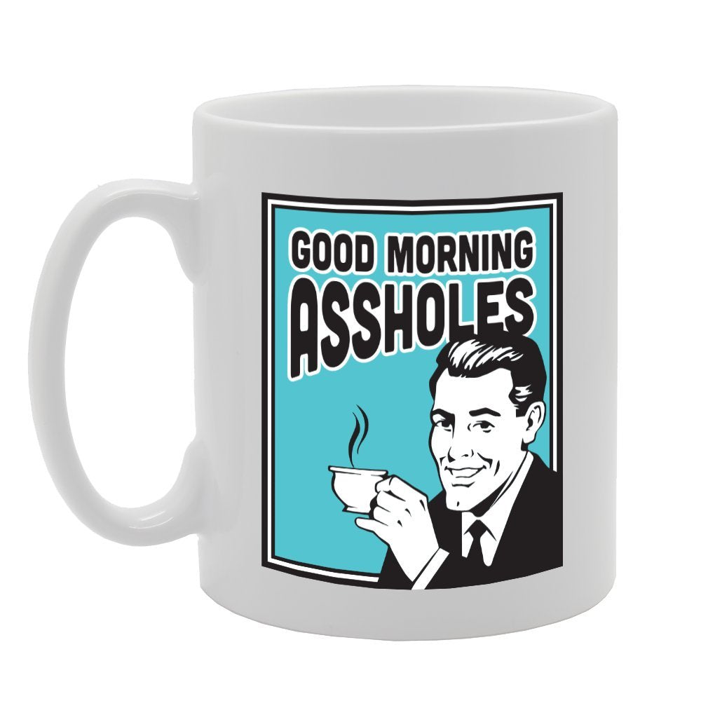 Good Morning Assholes   Printed Tea Coffee Ceramic  Mg3967 - Funny Printed Coffee Mug - Great Gift Idea