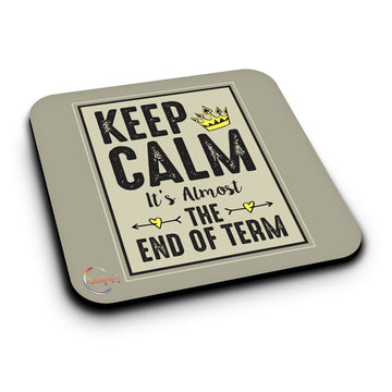 ER271 Keep Calm It's Almost The End of Term Novelty Present Gift Printed MDF Wooden Coaster