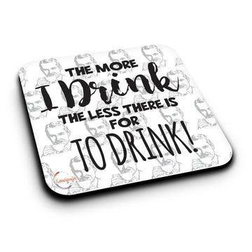 ER180 The More I Drink The Less There Is For To Drink! Novelty Present Gift Printed MDF Wooden Coaster