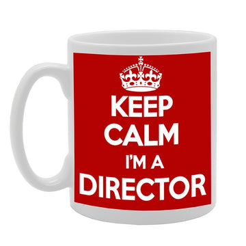 Keep Calm I'M A Director   Printed Tea Coffee Ceramic  Mg1020 - Funny Printed Coffee Mug - Great Gift Idea