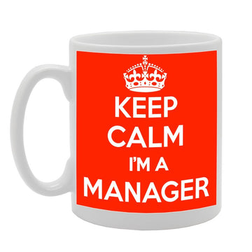 Keep Calm I'M A Manager   Printed Tea Coffee Ceramic  Mg1027 - Funny Printed Coffee Mug - Great Gift Idea