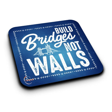ER266 Build Bridge Not Walls Novelty Present Gift Printed MDF Wooden Coaster