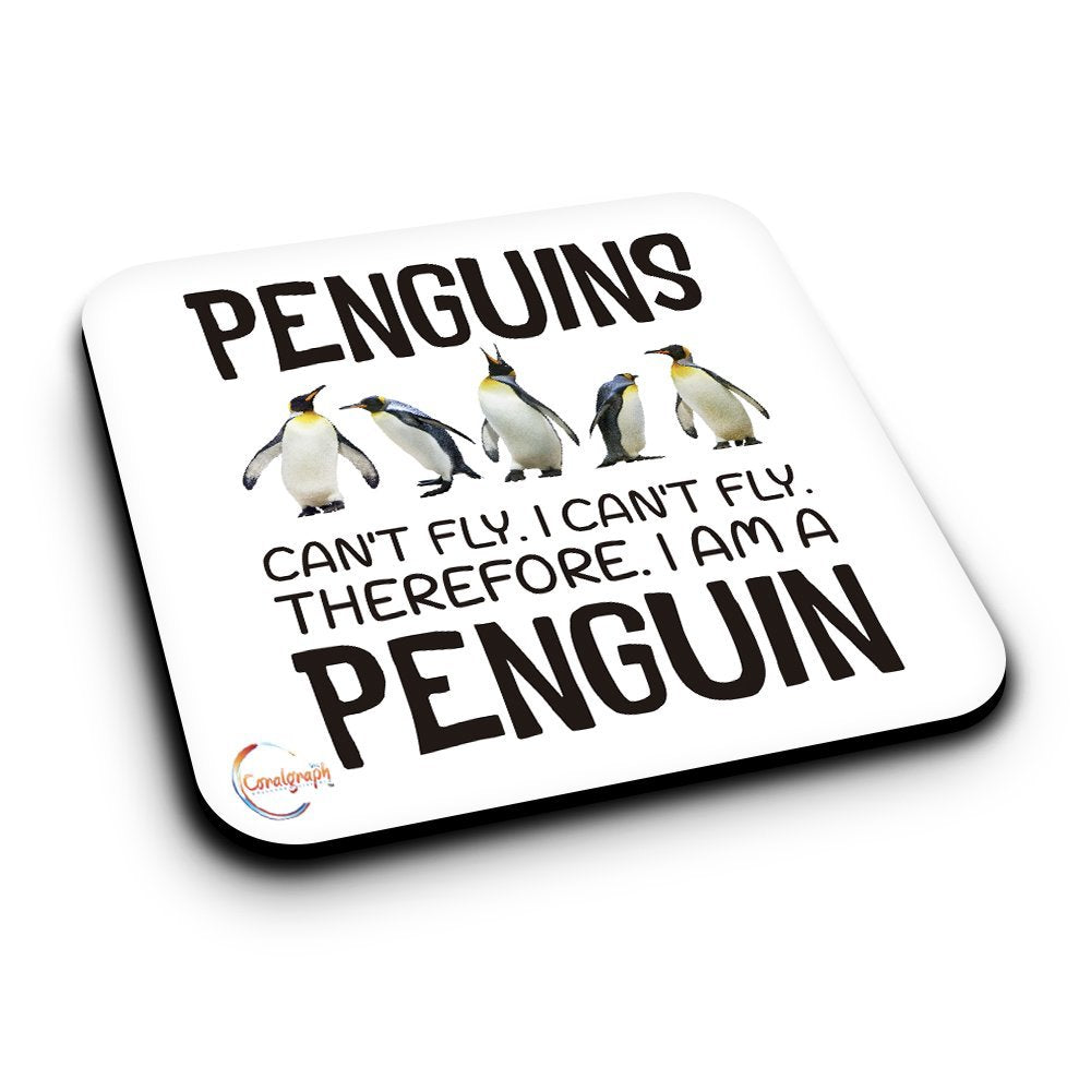 ER505 Penguins Can't Fly. I Can't Fly. Therefore. I Am A Penguin Novelty Present Gift Printed MDF Wooden Coaster