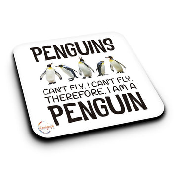 ER505 Penguins Can't Fly. I Can't Fly. Therefore. I Am A Penguin Novelty Present Gift Printed MDF Wooden Coaster