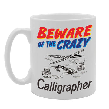 Beware Of The Crazy Calligrapher   Printed Tea Coffee Ceramic  Mg5027 - Funny Printed Coffee Mug - Great Gift Idea