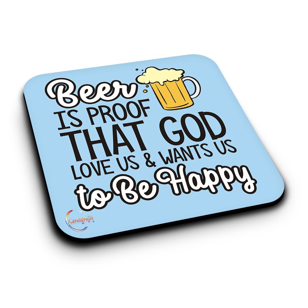 ER033 Beer Is Proof That God Love Us & Wants Us To Be Happy Novelty Present Gift Printed MDF Wooden Coaster
