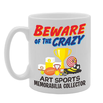Beware Of The Crazy Art Sports Memorabilia Collector   Printed Tea Coffee Ceramic  Mg5033 - Funny Printed Coffee Mug - Great Gift Idea