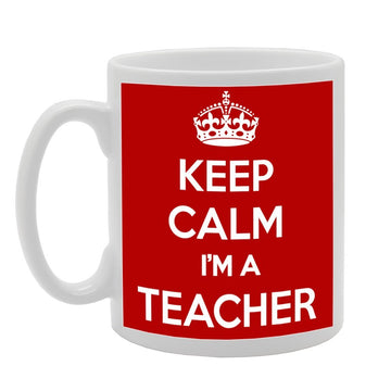 Keep Calm I'M A Teacher   Printed Tea Coffee Ceramic  Mg1025 - Funny Printed Coffee Mug - Great Gift Idea