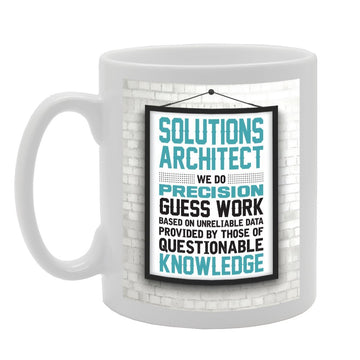 Solutions Architect We Do Precision Guess Work   Printed Tea Coffee Ceramic  Mg3100 - Funny Printed Coffee Mug - Great Gift Idea