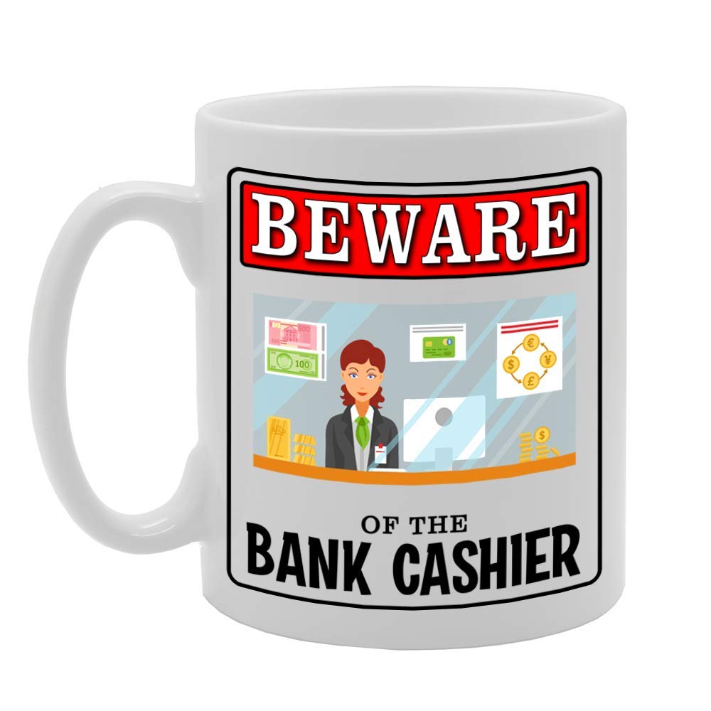 Beware Of The Bank Cashier   Printed Tea Coffee Ceramic  Mg5000 - Funny Printed Coffee Mug - Great Gift Idea