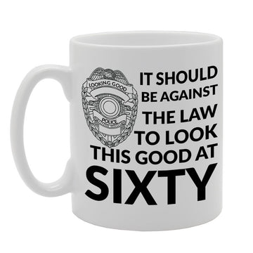 It Should Be Against The Law To Look This Good At Sixty   Printed Tea Coffee Ceramic  Mg658 - Funny Printed Coffee Mug - Great Gift Idea