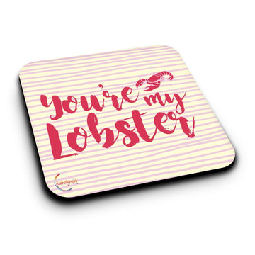 ER128 you're my Lobster Novelty Present Gift Printed MDF Wooden Coaster