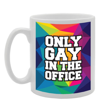 Only Gay In The Office   Printed Tea Coffee Ceramic  Mg2248 - Funny Printed Coffee Mug - Great Gift Idea