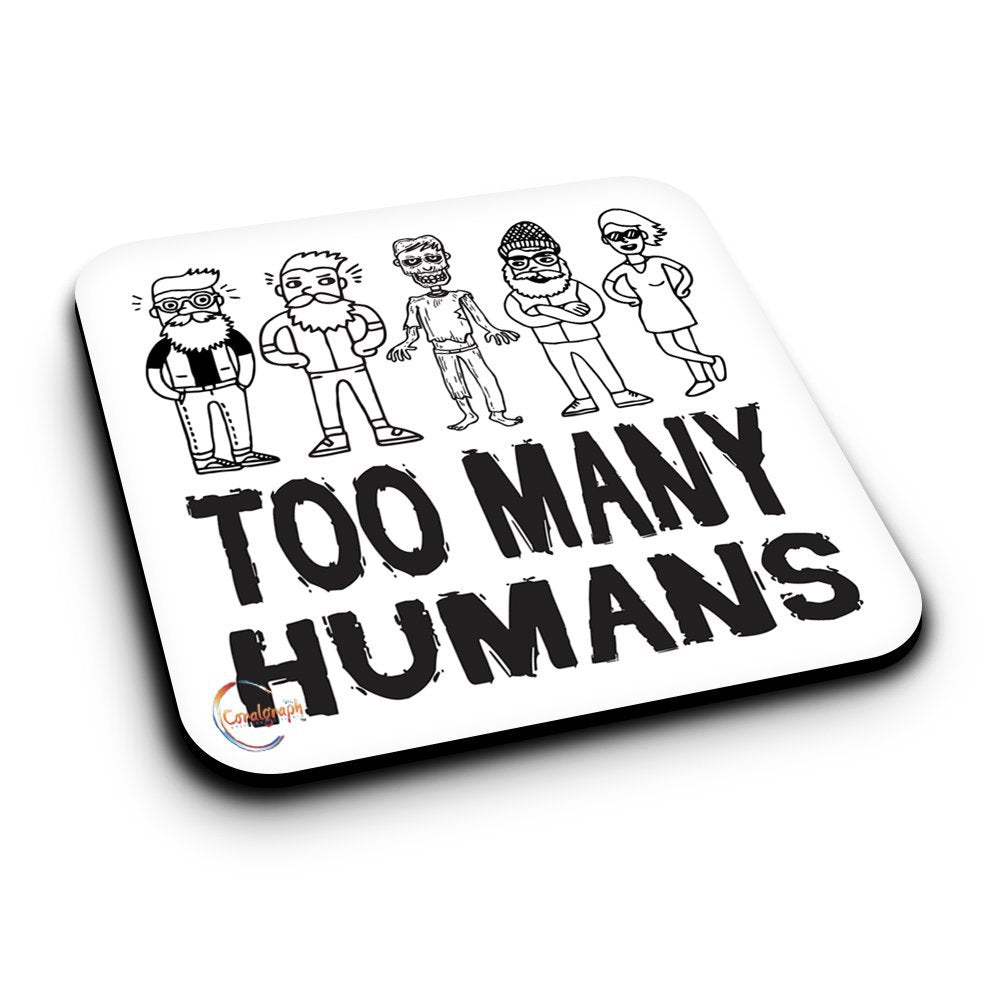 ER336 Too Many Humans Novelty Present Gift Printed MDF Wooden Coaster