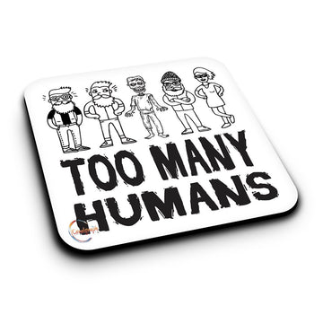 ER336 Too Many Humans Novelty Present Gift Printed MDF Wooden Coaster