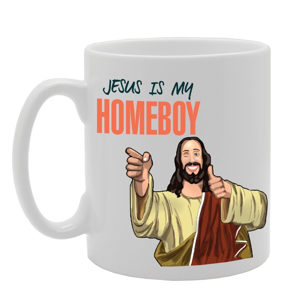 Just Is My Homeboy   Printed Tea Coffee Ceramic  Mg2346 - Funny Printed Coffee Mug - Great Gift Idea