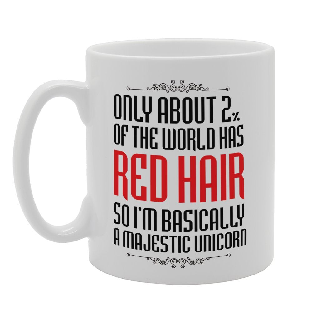 Only About 2% Of The World Has Red Hair So I'M Basically A Majestic Unicorn   Printed Tea Coffee Ceramic  Mg3328 - Funny Printed Coffee Mug - Great Gift Idea