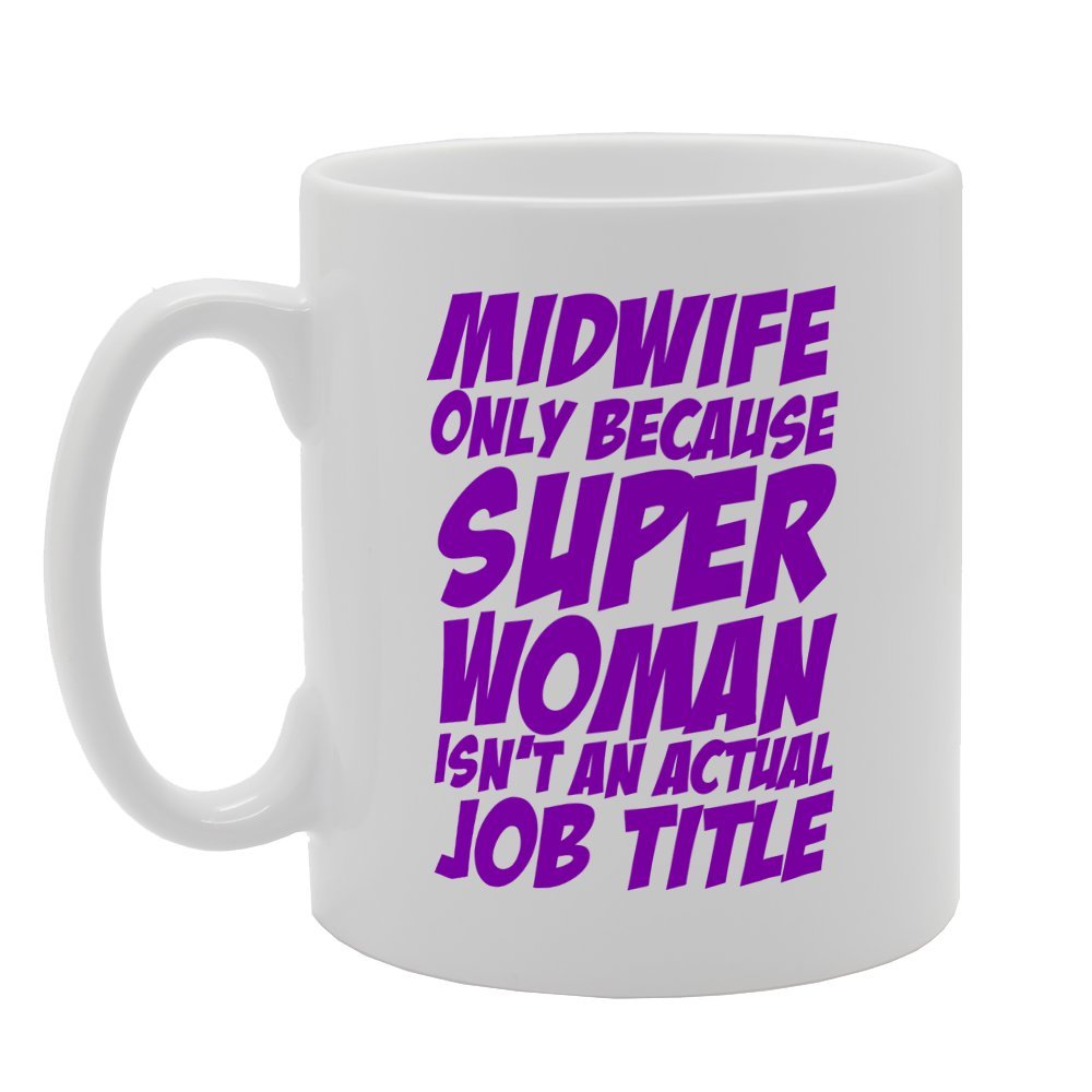 Midwife Only Becauses Uper Woman Isnt An Actual Job Title   Printed Tea Coffee Ceramic  Mg1906 - Funny Printed Coffee Mug - Great Gift Idea