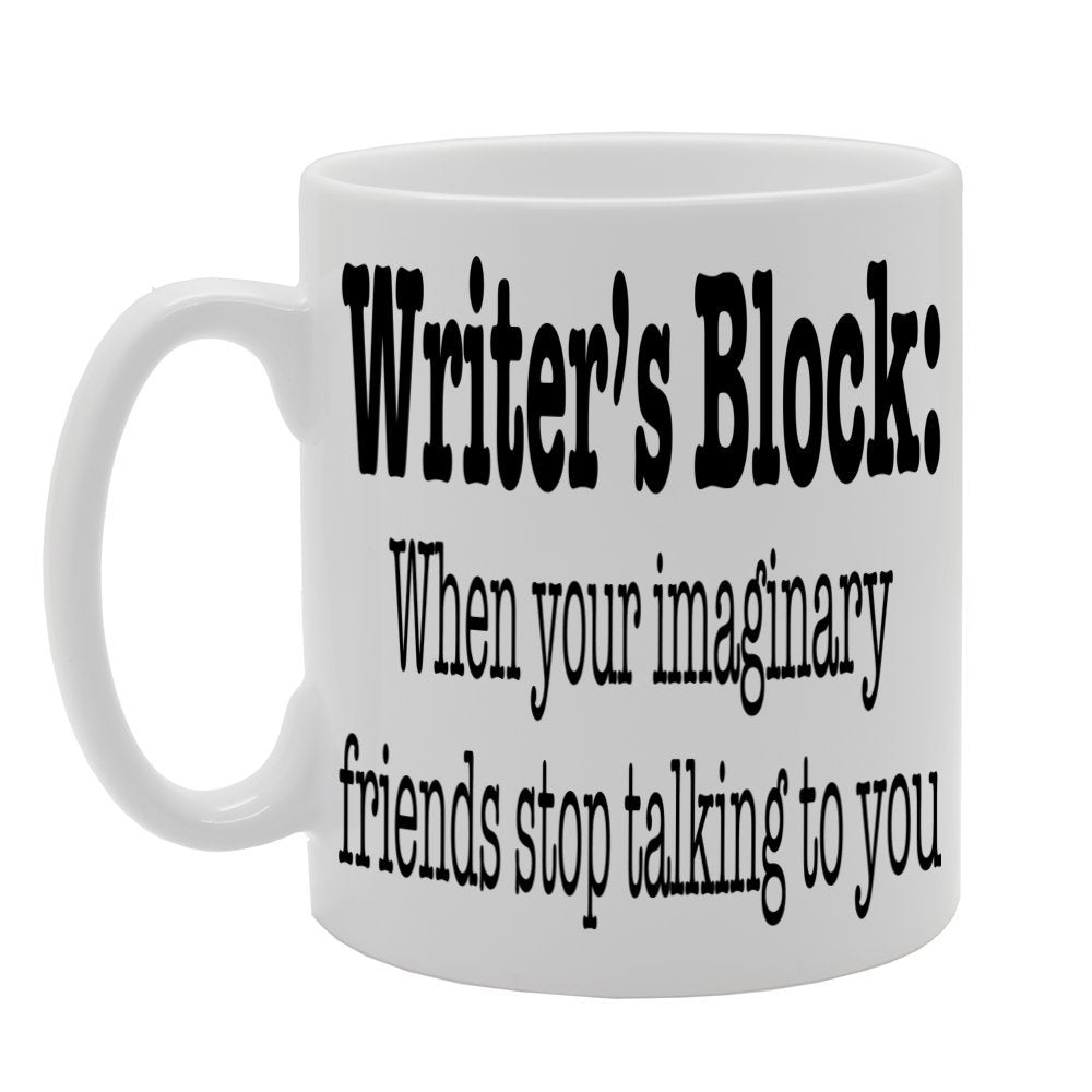 Writer'S Block : When Your Imaginary Friends Stop Talking To You   Printed Tea Coffee Ceramic  Mg599 - Funny Printed Coffee Mug - Great Gift Idea