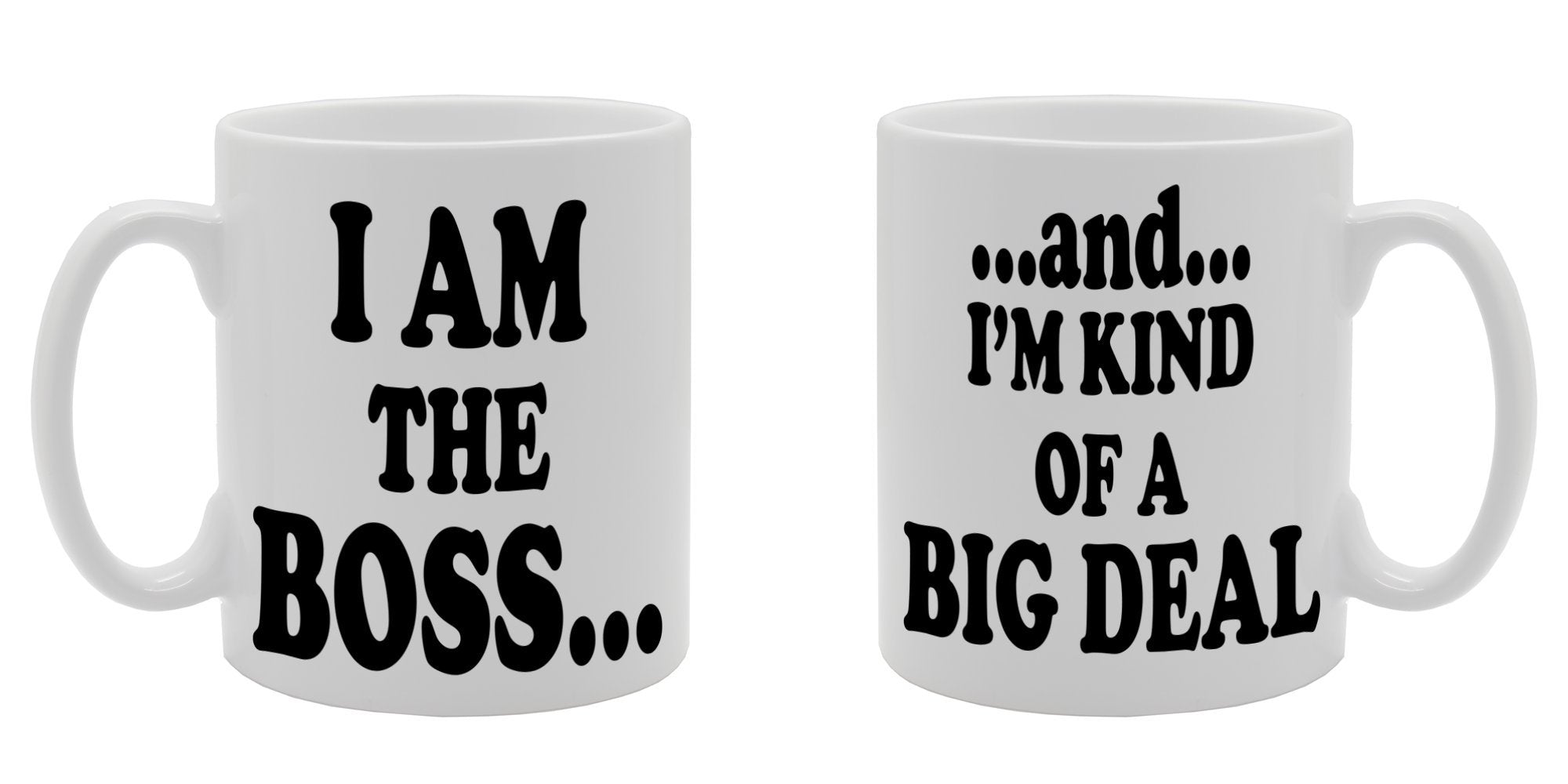I Am The Boss And I'M Kind Of A Big Deal   Printed Tea Coffee Ceramic  Mg435 - Funny Printed Coffee Mug - Great Gift Idea