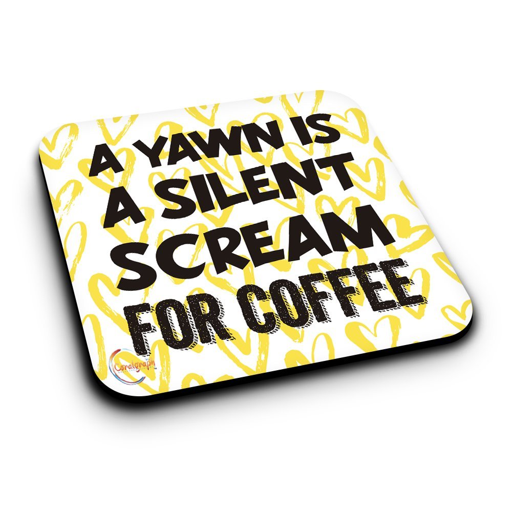 ER013 A Yawn Is A Silent Scream For Coffee Novelty Present Gift Printed MDF Wooden Coaster