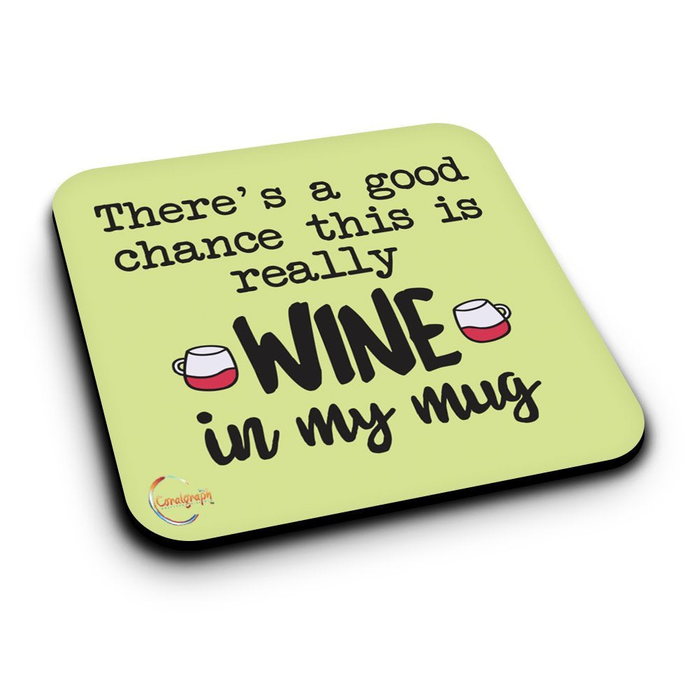 ER105 There's A Good Chance This Is Really WINE In My Mug Novelty Present Gift Printed MDF Wooden Coaster