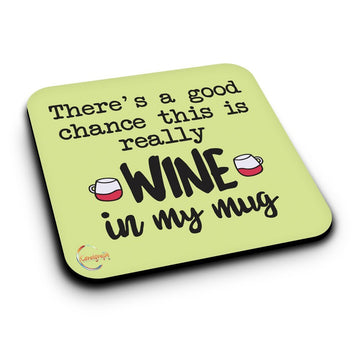 ER105 There's A Good Chance This Is Really WINE In My Mug Novelty Present Gift Printed MDF Wooden Coaster