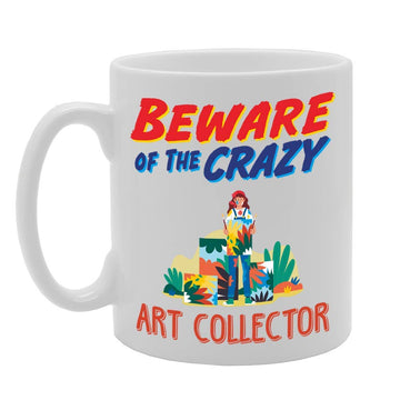 Beware Of The Crazy Art Collector   Printed Tea Coffee Ceramic  Mg5040 - Funny Printed Coffee Mug - Great Gift Idea
