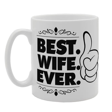 Valentine'S Day - Best Wife Ever   Printed Tea Coffee Ceramic  Mg3726 - Funny Printed Coffee Mug - Great Gift Idea