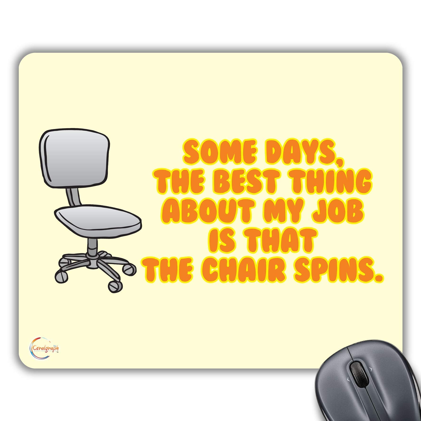 CP089 Some Days The Best Thing About My Job is That The Chair Spins Novelty Gift Printed PC Laptop Computer Mouse Mat Pad