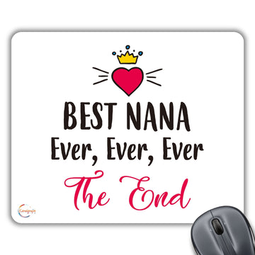 CP594 Best Nana Ever, Ever, Ever The End Novelty Gift Printed PC Laptop Computer Mouse Mat Pad