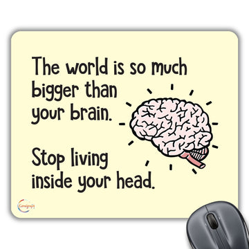 CP056 The World is So Much Bigger Than Your Brain Novelty Gift Printed PC Laptop Computer Mouse Mat Pad
