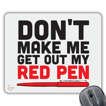 CP023 Don't Make Get Out My Red Pen Novelty Gift Printed PC Laptop Computer Mouse Mat Pad