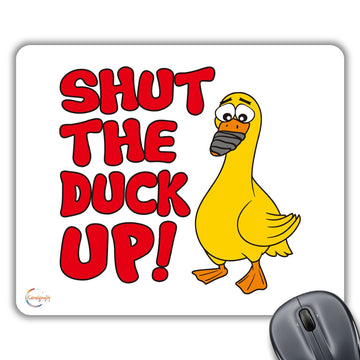 CP574 Shut The Duck UP! Novelty Gift Printed PC Laptop Computer Mouse Mat Pad