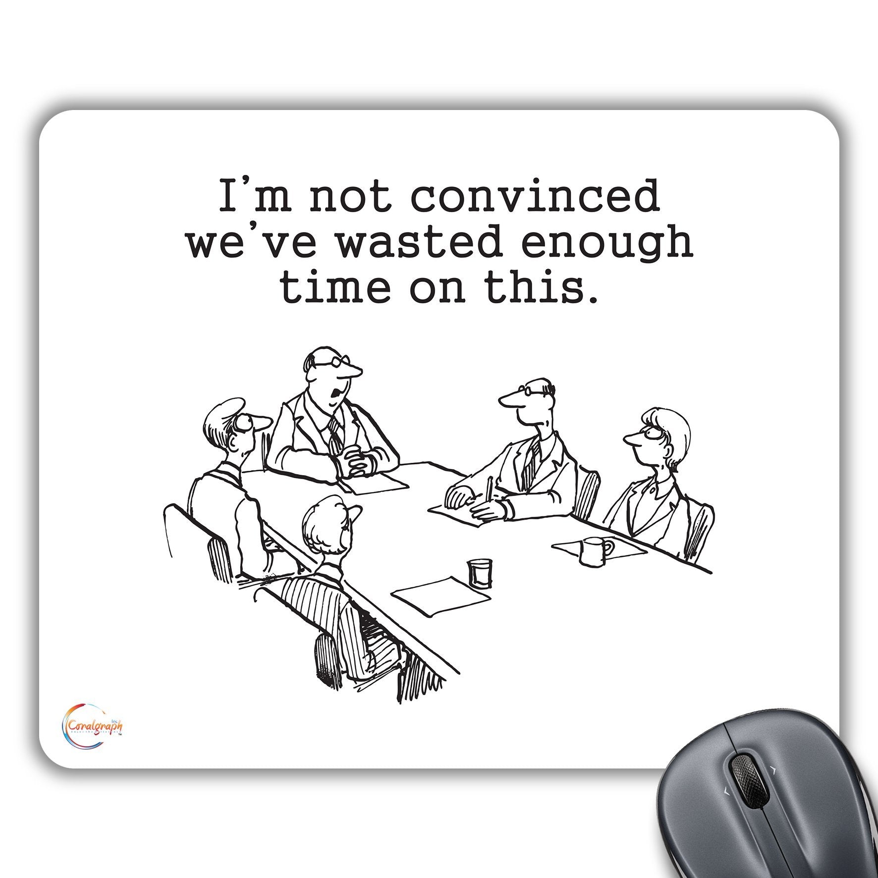 CP178 I'm Not Convinced We've Wasted Enough Time on This Novelty Gift Printed PC Laptop Computer Mouse Mat Pad