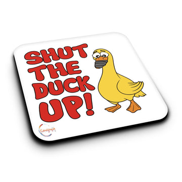ER476 SHUT THE DUCK UP! Novelty Present Gift Printed MDF Wooden Coaster