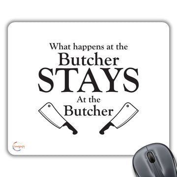 CP216 What Happens at The Butcher Stays at The Butcher Novelty Gift Printed PC Laptop Computer Mouse Mat Pad