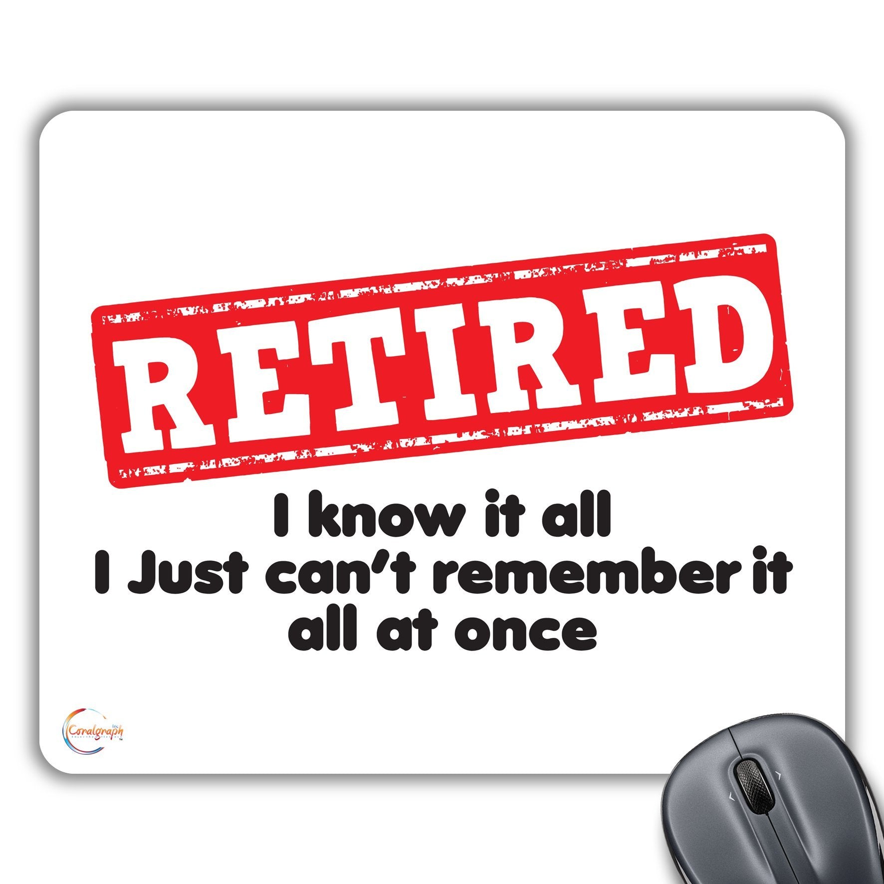 CP022 Retired I Know It All I Just Can't Remember It All at Once Novelty Gift Printed PC Laptop Computer Mouse Mat Pad