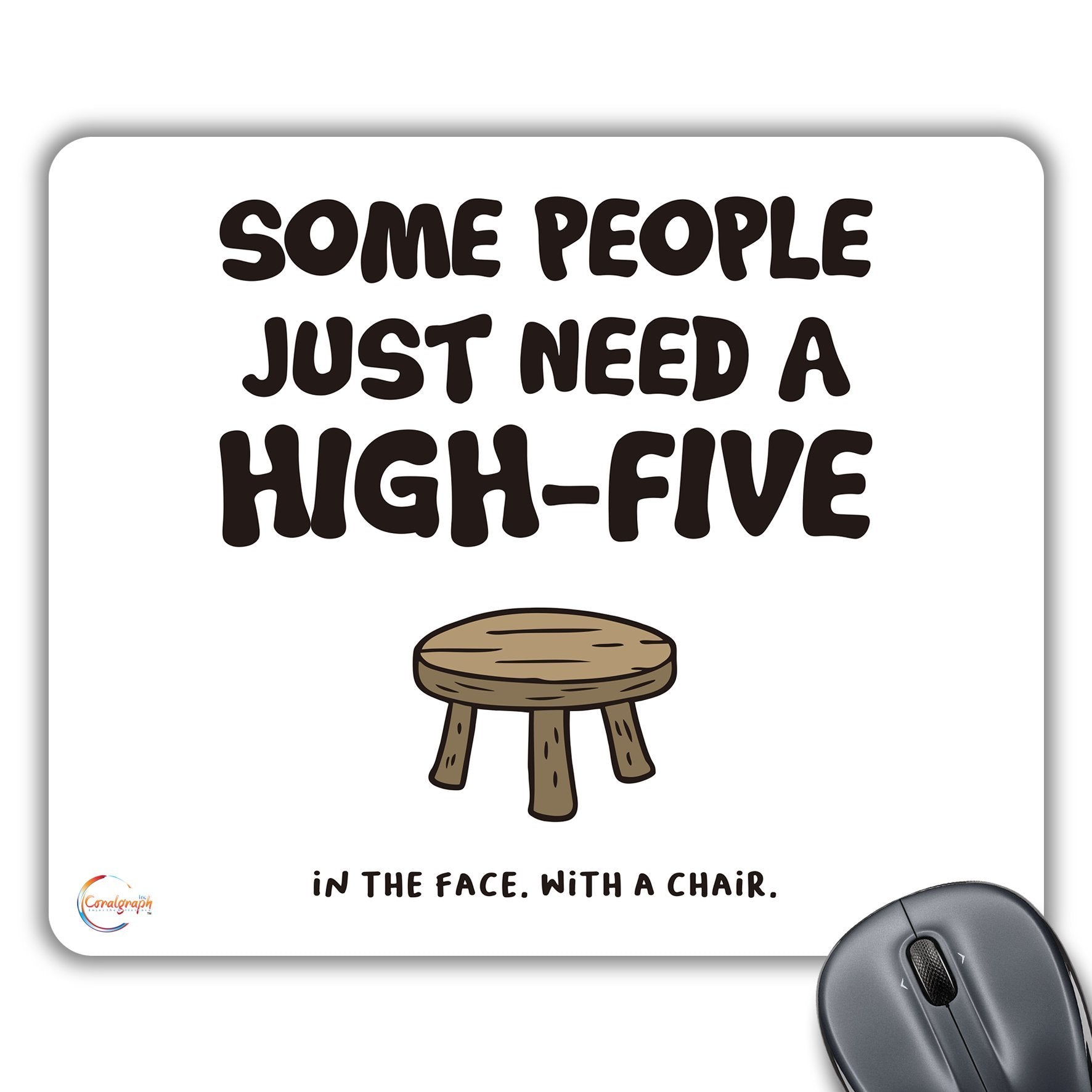 CP560 Some People Need A High-Five in The Face with A Chair Novelty Gift Printed PC Laptop Computer Mouse Mat Pad