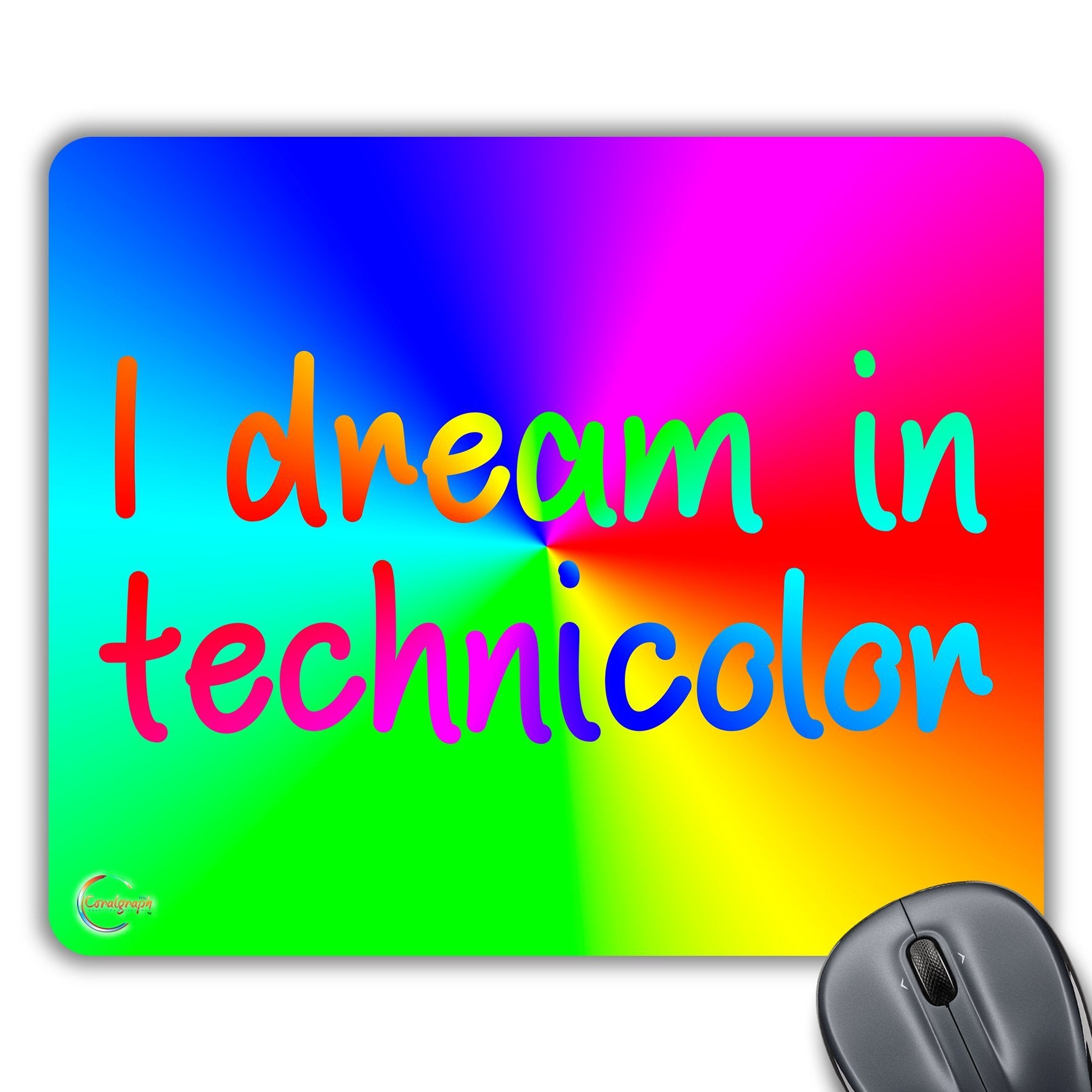 CP107 I Dream in Technicolor Novelty Gift Printed PC Laptop Computer Mouse Mat Pad
