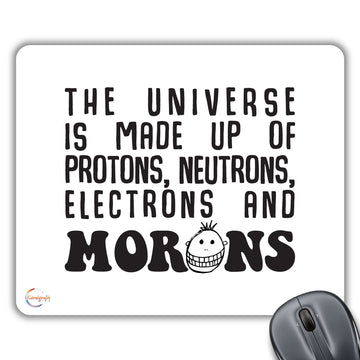 CP324 The Universe is Made UP of Protons Neutrons Electrons and Morons Novelty Gift Printed PC Laptop Computer Mouse Mat Pad
