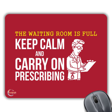 CP003 Waiting Room is Full Keep Calm and Carry ON PRESCRIBING Novelty Gift Printed PC Laptop Computer Mouse Mat Pad