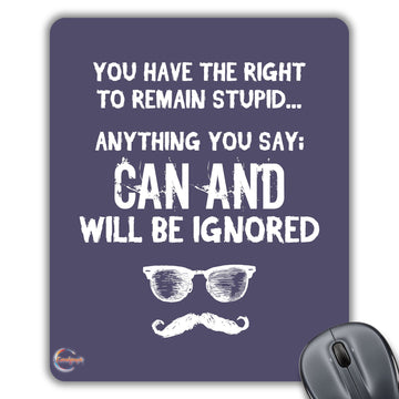 CP361 You Have The Right to Remain Stupid Novelty Gift Printed PC Laptop Computer Mouse Mat Pad