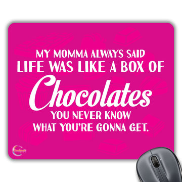 CP489 My Momma Always Said Life was Like A Box of Chocolates Novelty Gift Printed PC Laptop Computer Mouse Mat Pad