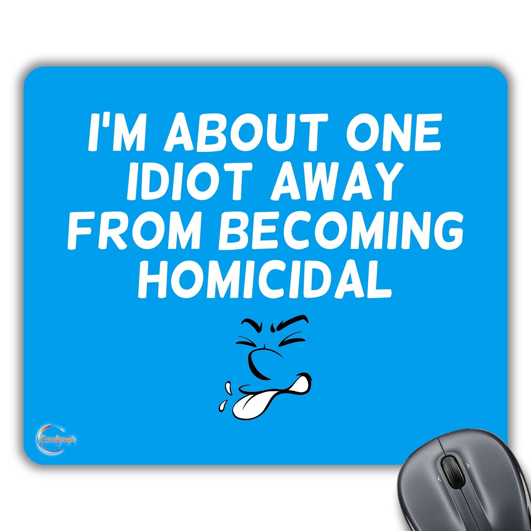 CP245 I'm About One Idiot Away from Novelty Gift Printed PC Laptop Computer Mouse Mat Pad