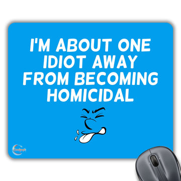 CP245 I'm About One Idiot Away from Novelty Gift Printed PC Laptop Computer Mouse Mat Pad