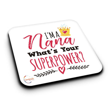 ER411 I'm A Nana What's Your Superpower? Novelty Present Gift Printed MDF Wooden Coaster
