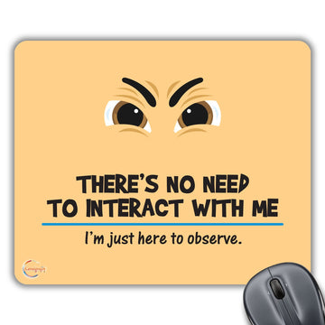 CP125 There's No Need to Interact with Me Novelty Gift Printed PC Laptop Computer Mouse Mat Pad