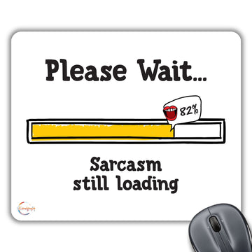 CP327 Please Wait Sarcasm Still Loading - 82% Novelty Gift Printed PC Laptop Computer Mouse Mat Pad